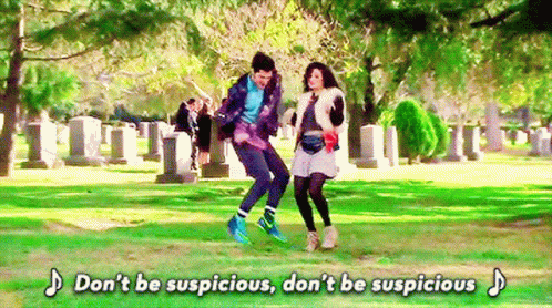 Don’t be suspicious, don’t be suspicious